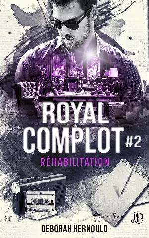 Deborah Hernould - Royal Complot, Tome 2 : Réhabilitation